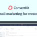 ConvertKit Is The Email Marketing Software Needed To Run A Business!